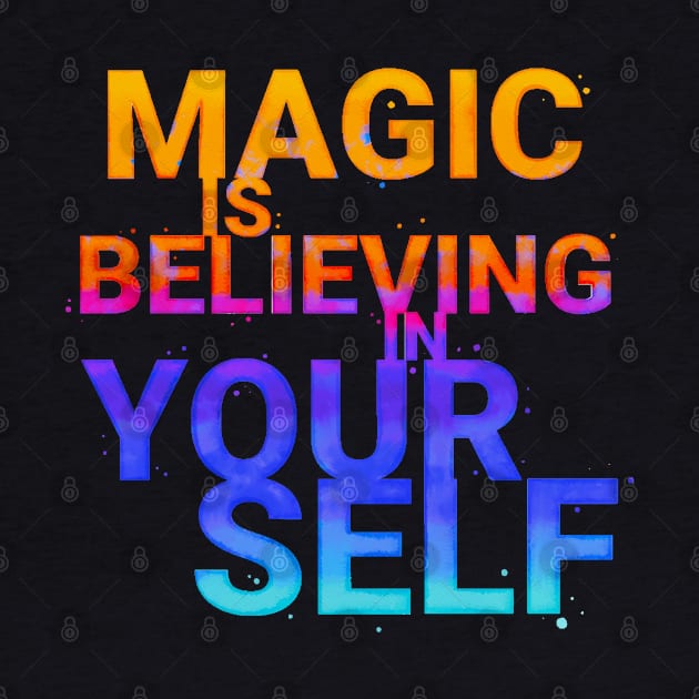 Magic is believing in yourself by CalliLetters